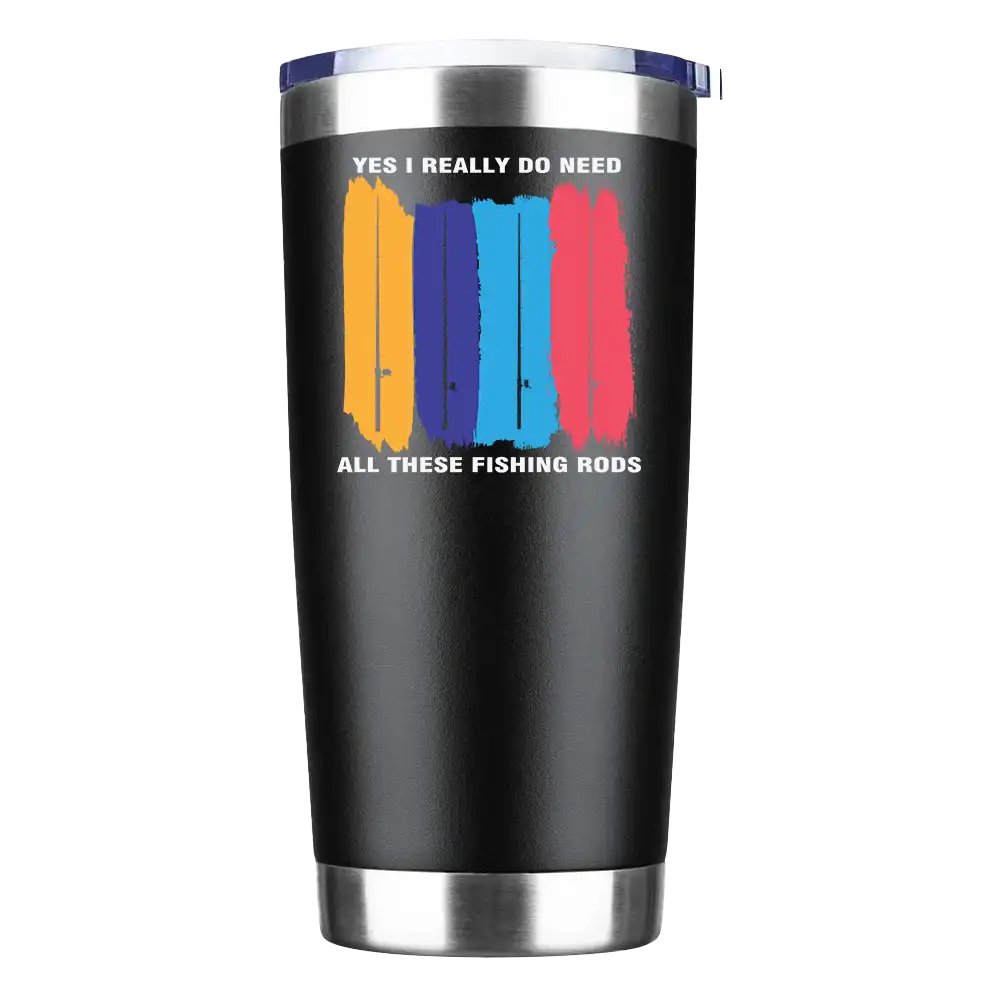 I Really Need All These Fishing Rods 20oz Insulated Vacuum Sealed Tumbler