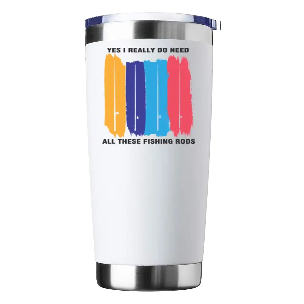 I Really Need All These Fishing Rods 20oz Insulated Vacuum Sealed Tumbler
